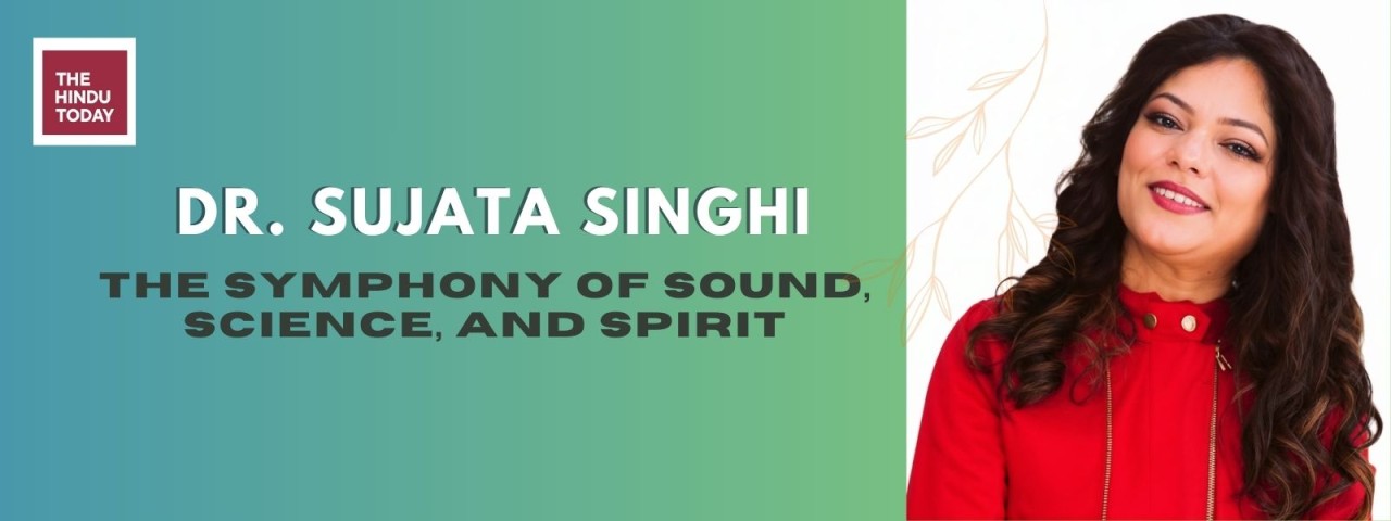 Hindu Professional Profiles , Dr Sujata Singhi: The Symphony of Sound, Science, and Spirit